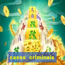 casos criminais para resolver